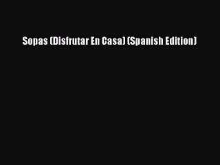 Read Sopas (Disfrutar En Casa) (Spanish Edition) Ebook Free