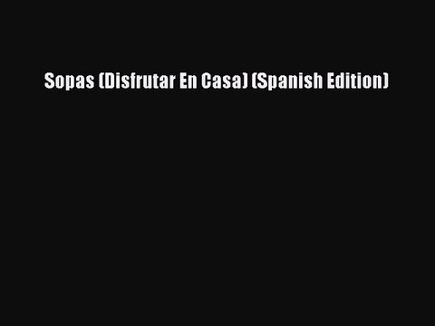 Read Sopas (Disfrutar En Casa) (Spanish Edition) Ebook Free