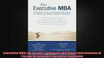 READ book  Executive MBA An Insiders Guide for Working Professionals in Pursuit of Graduate  FREE BOOOK ONLINE