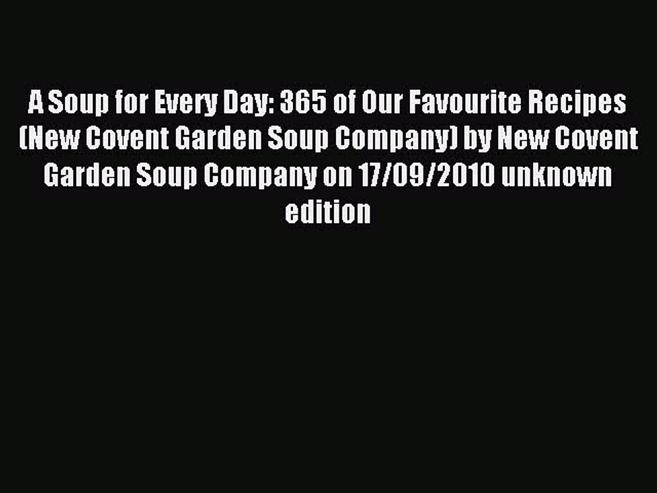 Read A Soup for Every Day: 365 of Our Favourite Recipes (New Covent Garden Soup Company) by