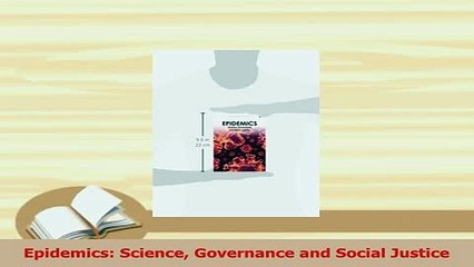 Download  Epidemics Science Governance and Social Justice Free Books