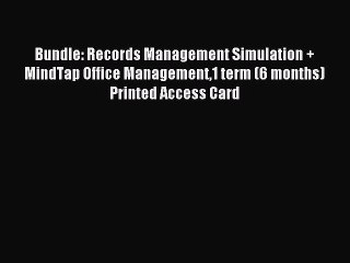 Read Bundle: Records Management Simulation + MindTap Office Management1 term (6 months) Printed