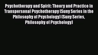 Download Psychotherapy and Spirit: Theory and Practice in Transpersonal Psychotherapy (Suny