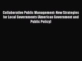 Read Collaborative Public Management: New Strategies for Local Governments (American Government