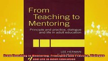 READ book  From Teaching to Mentoring Principles and Practice Dialogue and Life in Adult Education  FREE BOOOK ONLINE