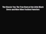 Download The Classic Ten: The True Story of the Little Black Dress and Nine Other Fashion Favorites