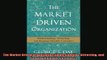 READ book  The Market Driven Organization Understanding Attracting and Keeping Valuable Customers Full EBook