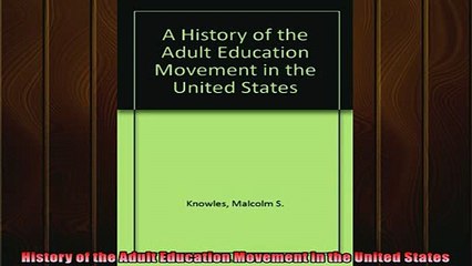 FREE DOWNLOAD  History of the Adult Education Movement in the United States  BOOK ONLINE