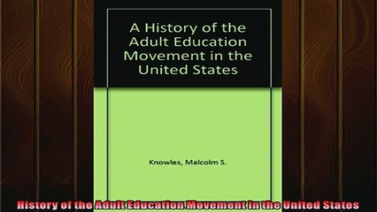 FREE DOWNLOAD  History of the Adult Education Movement in the United States  BOOK ONLINE