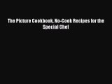 Read The Picture Cookbook No-Cook Recipes for the Special Chef Ebook Online