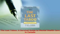 Read  The Last Taboo A Survival Guide to Mental Health Care in Canada Ebook Online