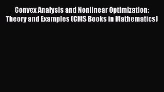 Read Convex Analysis and Nonlinear Optimization: Theory and Examples (CMS Books in Mathematics)