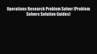 Read Operations Research Problem Solver (Problem Solvers Solution Guides) Ebook Free