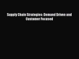 Read Supply Chain Strategies: Demand Driven and Customer Focused Ebook Free