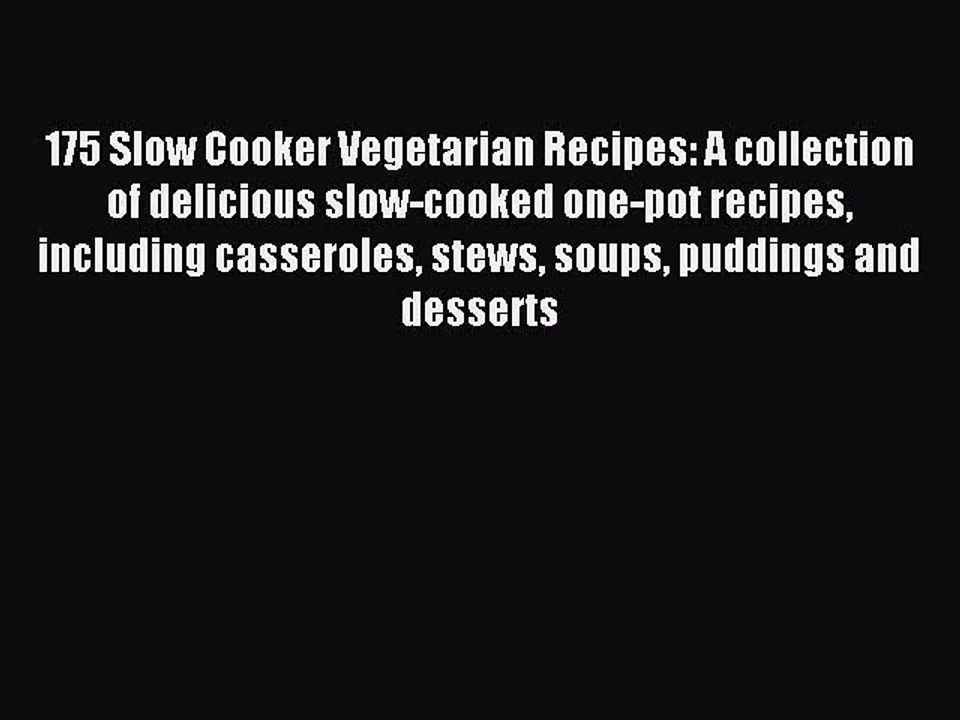 Read 175 Slow Cooker Vegetarian Recipes: A collection of delicious slow-cooked one-pot recipes