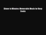 Download Dinner in Minutes: Memorable Meals for Busy Cooks PDF Free