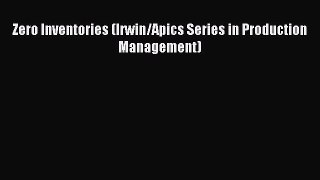 Read Zero Inventories (Irwin/Apics Series in Production Management) Ebook Free