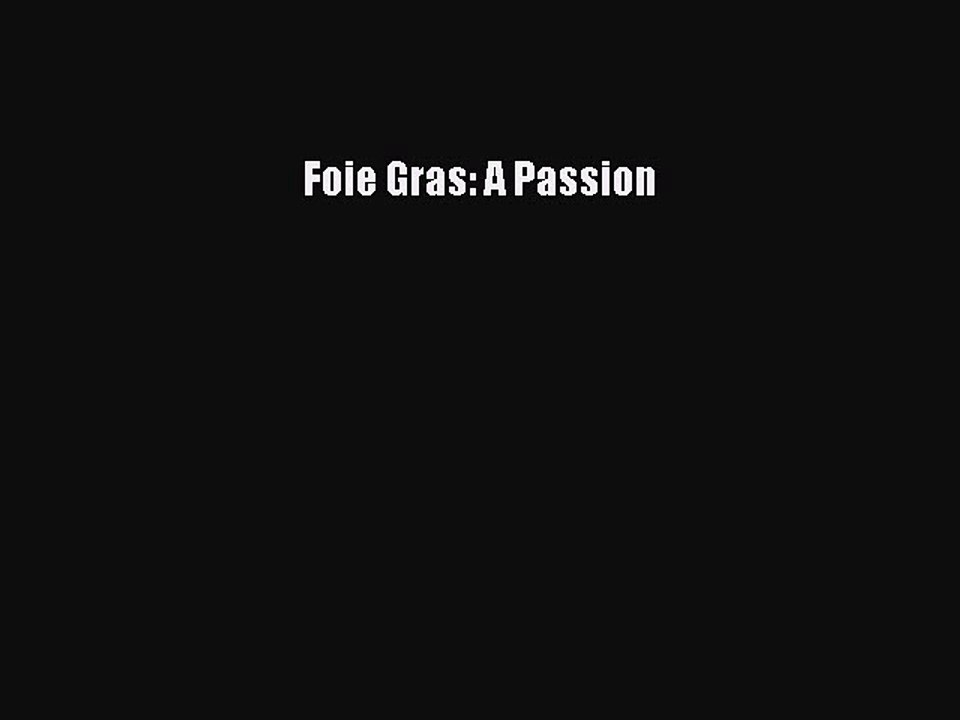 Read Foie Gras: A Passion Ebook Free
