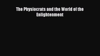 Read The Physiocrats and the World of the Enlightenment Ebook Free