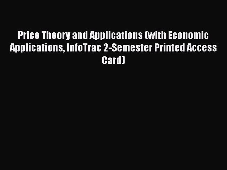 Read Price Theory and Applications (with Economic Applications InfoTrac 2-Semester Printed