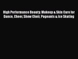 [PDF] High Performance Beauty: Makeup & Skin Care for Dance Cheer Show Choir Pageants & Ice