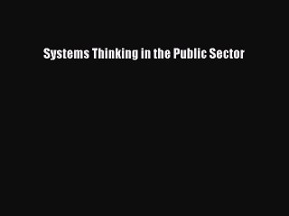 Read Systems Thinking In The Public Sector Ebook Free - 