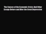 Read The Causes of the Economic Crisis: And Other Essays Before and After the Great Depression