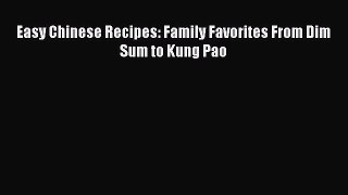 Download Easy Chinese Recipes: Family Favorites From Dim Sum to Kung Pao Ebook Free