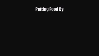 Read Putting Food By PDF Free