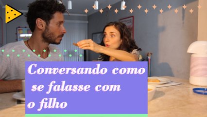 SE AS MÃES FALASSEM COMO FALAM COM OS FILHOS