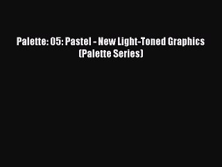 [Download PDF] Palette: 05: Pastel - New Light-Toned Graphics (Palette Series) Ebook Free