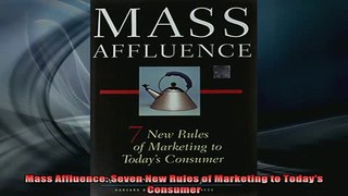 READ book  Mass Affluence Seven New Rules of Marketing to Todays Consumer Online Free