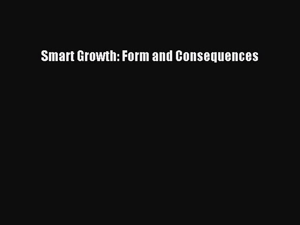 Download Smart Growth: Form and Consequences PDF Online