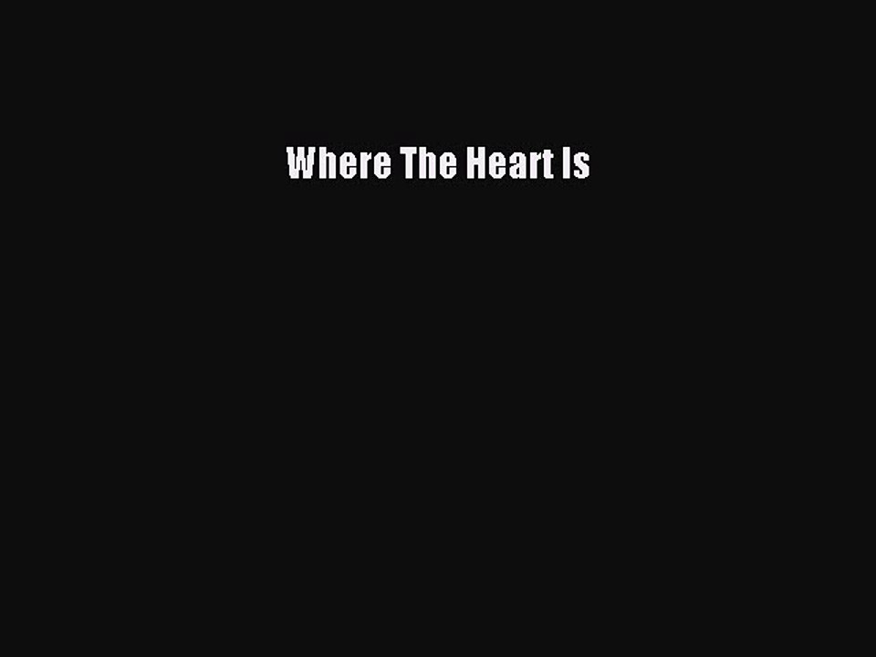 Read Where The Heart Is Ebook Free