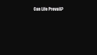 Read Can Life Prevail? PDF Free