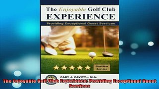 FREE EBOOK ONLINE  The Enjoyable Golf Club Experience Providing Exceptional Guest Services Free Online