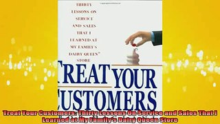 READ book  Treat Your Customers Thirty Lessons On Service and Sales That I Learned at My Familys Full Free