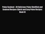 [DONWLOAD] Paleo Seafood - 30 Delicious Paleo Shellfish and Seafood Recipes (Quick and Easy