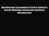 Read New Directions in Econometric Practice: General to Specific Modelling Cointegration and