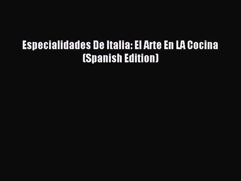 Read Especialidades De Italia: El Arte En LA Cocina (Spanish Edition) PDF Free
