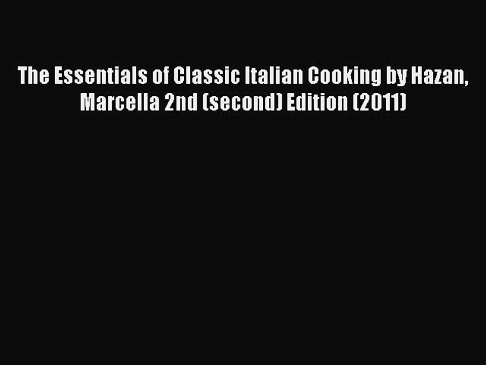 Read The Essentials of Classic Italian Cooking by Hazan Marcella 2nd (second) Edition (2011)