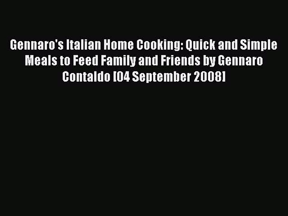 Read Gennaro's Italian Home Cooking: Quick and Simple Meals to Feed Family and Friends by Gennaro
