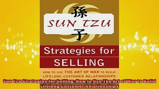 READ book  Sun Tzu Strategies for Selling How to Use The Art of War to Build Lifelong Customer Free Online