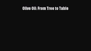 [DONWLOAD] Olive Oil: From Tree to Table  Full EBook