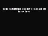 Download Finding the Next Steve Jobs: How to Find Keep and Nurture Talent  EBook