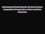 Read Environmental Health Hazards and Social Justice: Geographical Perspectives on Race and