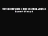 Read The Complete Works of Rosa Luxemburg Volume I: Economic Writings 1 Ebook Free