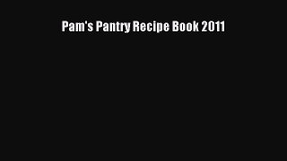 [DONWLOAD] Pam's Pantry Recipe Book 2011  Full EBook