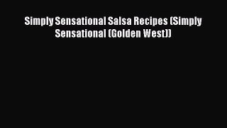 [DONWLOAD] Simply Sensational Salsa Recipes (Simply Sensational (Golden West))  Full EBook