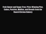 [DONWLOAD] Fruit-Sweet and Sugar-Free: Prize-Winning Pies Cakes Pastries Muffins and Breads